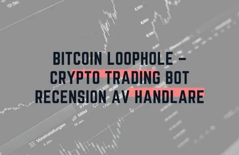 Bitcoin Loophole – Crypto Trading Bot recension av handlare