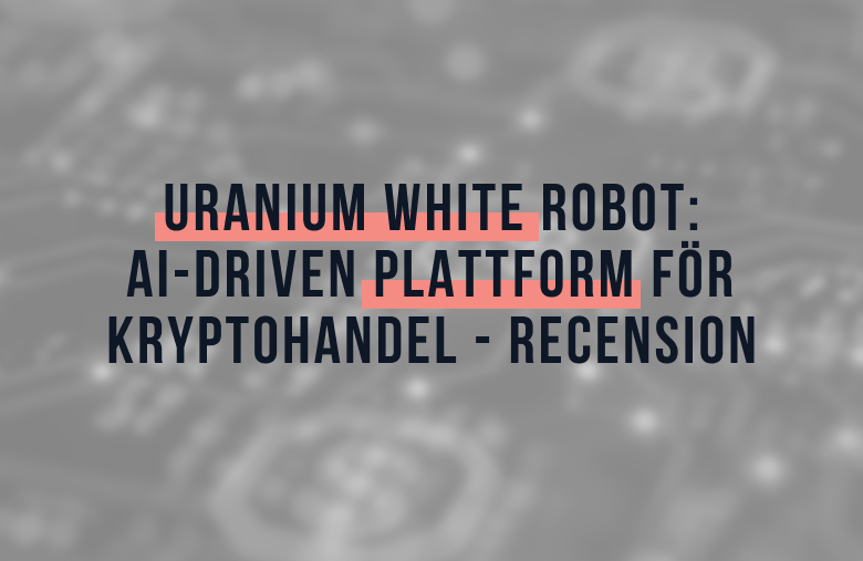 Uranium White Robot: AI-driven Plattform för Kryptohandel - Recension