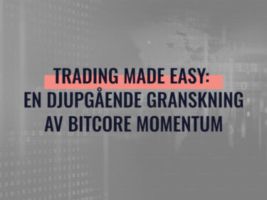 Trading Made Easy: En Djupgående Granskning av Bitcore Momentum